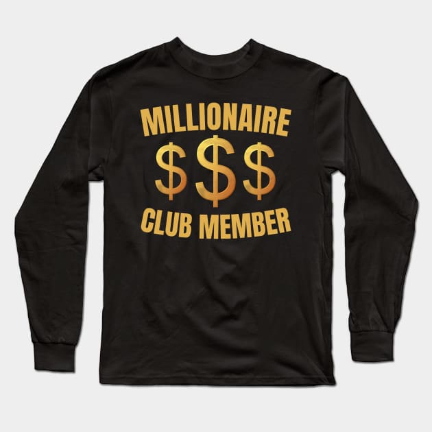 Millionaire Club Member Long Sleeve T-Shirt by KingsLightStore